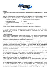 Welcome This document should explain all you need to know to have a safe and enjoyable time with us at Skydive Langar. When you arrive please come to reception (located though the building then up the ramp) where a membe