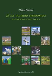 25 lat ochrony środowisk a w demokr atycznej Polsce ©Maciej Nowicki, 2014  Agencja Wydawnicza ALTER