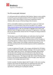 The PSI annual public disclosure It is with great pride and satisfaction that Bradesco Seguros comes publicly to report its journey of implementation of the Principles for Sustainable Insurance of the United Nations Envi