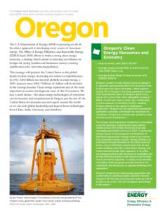 Oregon  This Oregon State Summary educates policymakers and the public about EERE investments and their positive impacts in Oregon.  The U.S. Department of Energy (DOE) is pursuing an all-ofthe-above approach to developi