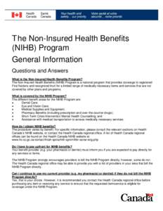 T he Non-Insured Health Benefits (NIHB) Program General Information Questions and Answers What is the Non-Insured Health Benefits Program? The Non-Insured Health Benefits (NIHB) Program is a national program that provide