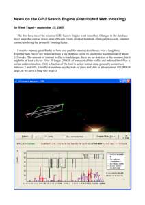 News on the GPU Search Engine (Distributed Web Indexing) by René Tegel – september[removed]The first beta run of the renewed GPU Search Engine went smoothly. Changes to the database layer made the crawler much more e