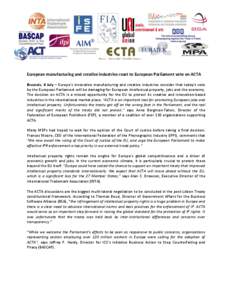 European manufacturing and creative industries react to European Parliament vote on ACTA Brussels, 4 July – Europe’s innovative manufacturing and creative industries consider that today’s vote by the European Parli