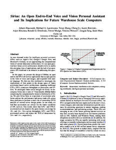 Sirius: An Open End-to-End Voice and Vision Personal Assistant and Its Implications for Future Warehouse Scale Computers Johann Hauswald, Michael A. Laurenzano, Yunqi Zhang, Cheng Li, Austin Rovinski, Arjun Khurana, Rona