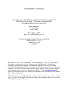 NBER WORKING PAPER SERIES  THE SHORT-AND LONG-TERM CAREER EFFECTS OF GRADUATING IN A RECESSION: HYSTERESIS AND HETEROGENEITY IN THE MARKET FOR COLLEGE GRADUATES Philip Oreopoulos
