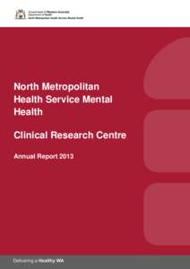 North Metropolitan Health Service Mental Health Clinical Research Centre Annual Report 2013
