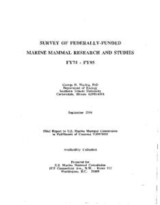 SURVEY OF FEDERALLY-FUNDED MARINE MAMMAL RESEARCH AND STUDIES FY74 - FY95 George H. Waring, PhD Department of Zoology