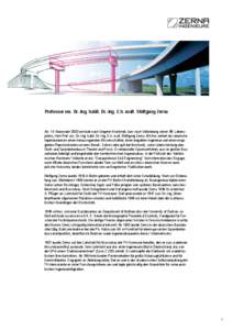 Professor em. Dr.-Ing. habil. Dr.-Ing. E.h. mult. Wolfgang Zerna  Am 14. November 2005 verstarb nach längerer Krankheit, kurz nach Vollendung seines 89. Lebensjahres, Herr Prof. em. Dr.-Ing. habil. Dr.-Ing. E.h. mult. W
