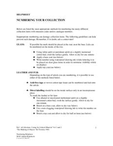 HELPSHEET  NUMBERING YOUR COLLECTION Below are listed the most appropriate methods for numbering the many different collection items with museum codes and/or catalogue numbers. Inappropriate numbering can damage collecti