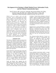 Development of an Ontology to Model Medical Errors, Information Needs, and the Clinical Communication Space Peter D. Stetson, MD, Lawrence K. McKnight, MD, Suzanne Bakken, RN, DNSc, Christine Curran, RN, PhD, Tate T. Kub