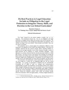 127  Do Best Practices in Legal Education Include an Obligation to the Legal Profession to Integrate Theory, Skills, and Doctrine in the Law School Curriculum?