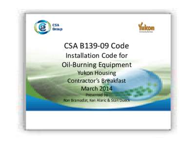 CSA B139-09 Code  Installation Code for Oil-Burning Equipment Yukon Housing Contractor’s Breakfast