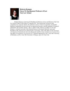 Roberta Romano Oscar M. Ruebhausen Professor of Law Yale Law School Roberta Romano is the Oscar M. Ruebhausen Professor of Law and Director of the Yale Law School Center for the Study of Corporate Law. Her research has f