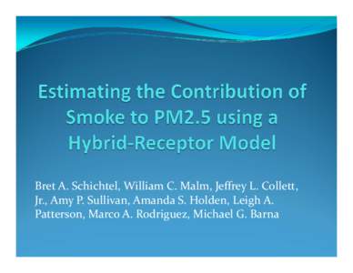 Bret A. Schichtel, William C. Malm, Jeffrey L. Collett,  Jr., Amy P. Sullivan, Amanda S. Holden, Leigh A.  Patterson, Marco A. Rodriguez, Michael G. Barna Annual Particulate Organic Mass PM2.