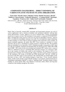 SCESCM, 5 – 7 September 2016 Bali COMPOSITE ENGINEERING – DIRECT BONDING OF VARIOUS PLASTIC FILMS BY PLASMA IRRADIATION Tamio Endo1, Miyoshi Yokura2, Shigehisa Tomita2, Shuichi Nonomura1, Hiroaki