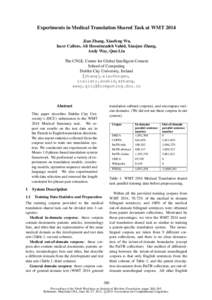 Experiments in Medical Translation Shared Task at WMT 2014 Jian Zhang, Xiaofeng Wu, Iacer Calixto, Ali Hosseinzadeh Vahid, Xiaojun Zhang, Andy Way, Qun Liu The CNGL Centre for Global Intelligent Content School of Computi