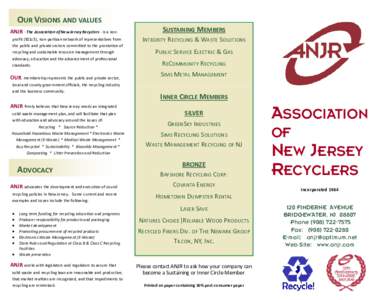 OUR VISIONS AND VALUES  ANJR ‐ The Association of New Jersey Recyclers ‐ is a non‐ profit (501c3), non‐partisan network of representatives from  the public and private sectors committed