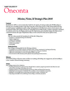 Mission, Vision, & Strategic Plan 2010 Context Established in 1889 as a state normal school with the sole mission of training teachers, the SUNY College at Oneonta was a founding member of the State University of New Yor