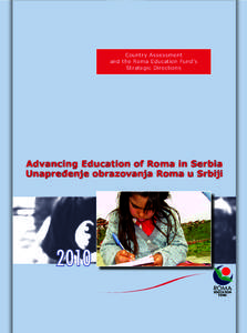 Country Assessment and the Roma Education Fund’s Strategic Directions Advancing Education of Roma in Serbia Unapređenje obrazovanja Roma u Srbiji