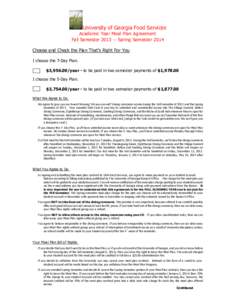 University of Georgia Food Services  Academic Year Meal Plan Agreement Fall Semester[removed]Spring Semester 2014 Choose and Check the Plan That’s Right For You I choose the 7-Day Plan.