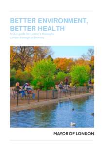 BETTER ENVIRONMENT, BETTER HEALTH A GLA guide for London’s Boroughs London Borough of Bromley  Lucy Saunders