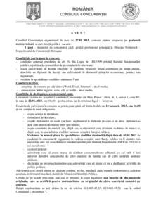 ANUNŢ Consiliul Concurenţei organizează în data de[removed], concurs pentru ocuparea pe perioadă nedeterminată a unei funcţii publice vacante: 1 post – inspector de concurenţă cls.I, gradul profesional princ