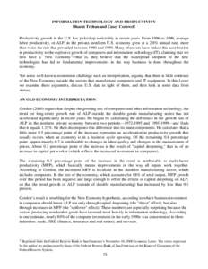 INFORMATION TECHNOLOGY AND PRODUCTIVITY Bharat Trehan and Casey Cornwell Productivity growth in the U.S. has picked up noticeably in recent years. From 1996 to 1999, average labor productivity, or ALP, in the private, no