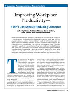     Absence Management and Presenteeism  Improving Workplace Productivity— It Isn’t Just About Reducing Absence by Kathy Harte, Kathleen Mahieu, David Mallett,