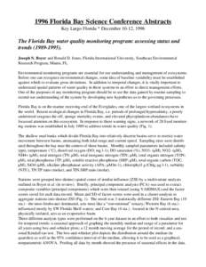 1996 Florida Bay Science Conference Abstracts Key Largo Florida * December 10-12, 1996 The Florida Bay water quality monitoring program: assessing status and trends[removed]Joseph N. Boyer and Ronald D. Jones, Flori