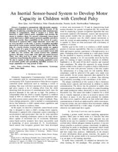 An Inertial Sensor-based System to Develop Motor Capacity in Children with Cerebral Palsy Shuo Qiao, Anil Prabhakar, Nitin Chandrachoodan, Namita Jacob, Harshvardhan Vathsangam Abstract—Learning to communicate with alt