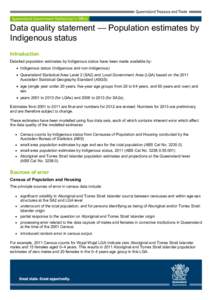 Data quality statement — Population estimates by Indigenous status Introduction Detailed population estimates by Indigenous status have been made available by: • Indigenous status (Indigenous and non-Indigenous) • 