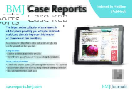 Indexed in Medline (PubMed) The largest online collection of case reports in all disciplines, providing you with peer reviewed, useful, and clinically important information
