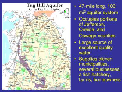 • 47-mile long, 103 mi2 aquifer system • Occupies portions of Jefferson, Oneida, and Oswego counties