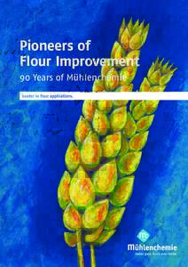 Pioneers of Flour Improvement 90 Years of Mühlenchemie A company with personality.