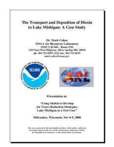 The Transport and Deposition of Dioxin to Lake Michigan: A Case Study Dr. Mark Cohen NOAA Air Resources Laboratory SSMC3, R/ARL, Room[removed]East West Highway, Silver Spring MD, 20910
