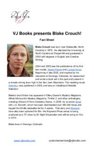    VJ Books presents Blake Crouch!  Fact Sheet    Blake Crouch was born near Statesville, North 