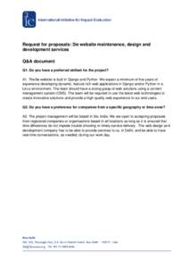 Request for proposals: 3ie website maintenance, design and development services Q&A document Q1. Do you have a preferred skillset for the project? A1. The3ie website is built in Django and Python. We expect a minimum of 