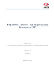 Employment Services – building on success Issues paper 2013 Submitted to: The Department of Education, Employment and Workplace Relations (DEEWR)