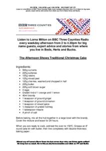 95.5FM, 103.8FM and 104.5FM - BE PART OF IT! Listen to Lorna Milton on BBC Three Counties Radio every weekday afternoon from 2 to 4.30pm for big name guests, expert advice and stories from where you live in Beds, Herts a