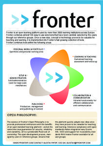 Fronter is an open learning platform used by more than 3000 learning institutions across Europe. Fronter combines almost 100 easy to use web-tools that have been carefully selected by the users through our reference grou