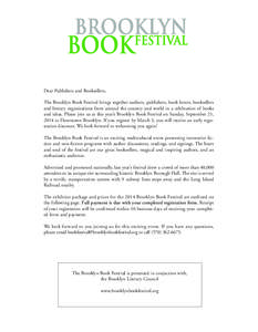 Dear Publishers and Booksellers, The Brooklyn Book Festival brings together authors, publishers, book lovers, booksellers and literary organizations from around the country and world in a celebration of books and ideas. 