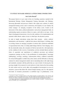 1  CULTURAL MANAGER: OFFICIAL LATTER UNDER CONSTRUCTION José Carlos Durand The purpose herein is to give sense to the set of teaching experience reported in the International Meeting Cultural Management Training (her