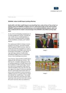 PRESS RELEASE  DESIGNA makes Cardiff Airport parking effortless Kiel/Cardiff, [removed]: Cardiff Airport is now benefiting from a state-of-the-art ‘Pay on Foot’ car parking system from DESIGNA, installed as part of 