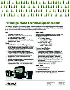 HP Indigo 7500 Technical Specifications The HP Indigo 7500 digital press is the most flexible, technologically advanced high-volume offset digital printing solution in the market. With this next generation of Indigo prin