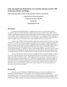 Noise and Interference Reduction in Air-Launched Antennas used for GPR Evaluation of Roads and Bridges Jeffrey Feigin, Roger Roberts, Robert Parrillo, John Rudy, Alan Schutz, Jami Thomas