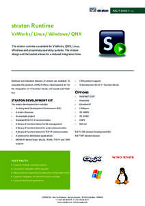 fact sheet #16  straton Runtime VxWorks/ Linux/ Windows/ QNX The straton runtime is available for VxWorks, QNX, Linux, Windows and proprietary operating systems. The straton