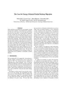 The Case for Energy-Oriented Partial Desktop Migration Nilton Bila† , Eyal de Lara† , Matti Hiltunen? , Kaustubh Joshi? , H. Andr´es Lagar-Cavilla? and M. Satyanarayanan‡ † University of Toronto, ? AT&T Labs Res