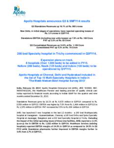 Apollo Hospitals announces Q3 & 9MFY14 results Q3 Standalone Revenues up 16.1% at Rs. 993 crores New Units, in initial stages of operations, have reported operating losses of Rs. 5.4 crores in Q3FY14. Standalone EBITDA (