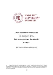 ORDNUNG DES DOKTORSTUDIUMS DER ANDRÁSSY GYULA DEUTSCHSPRACHIGEN UNIVERSITÄT BUDAPEST (BEILAGE ZUR UNIVERSITÄTSSATZUNG)1