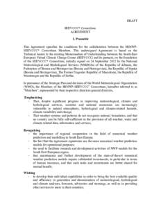 DRAFT SEEVCCC* Consortium AGREEMENT 1. Preamble This Agreement specifies the conditions for the collaboration between the SRNWPSEEVCCC* Consortium Members. This undersigned Agreement is based on the Technical Annex to th